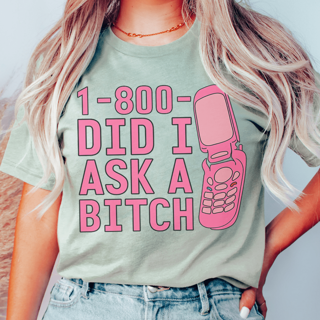 1-800 Did I Ask Tee - Love Salve