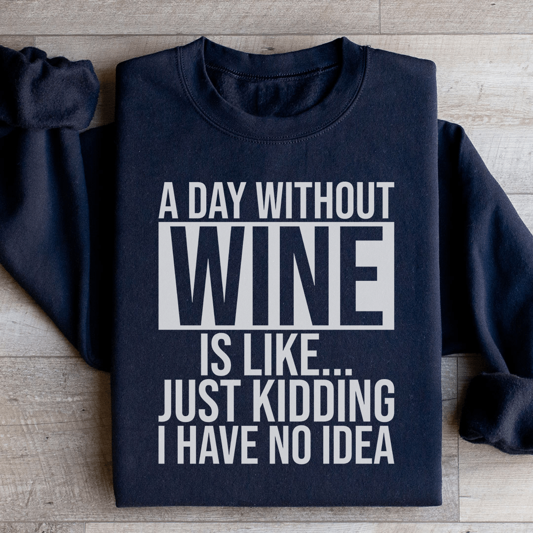 A Day Without Wine Sweatshirt - Love Salve