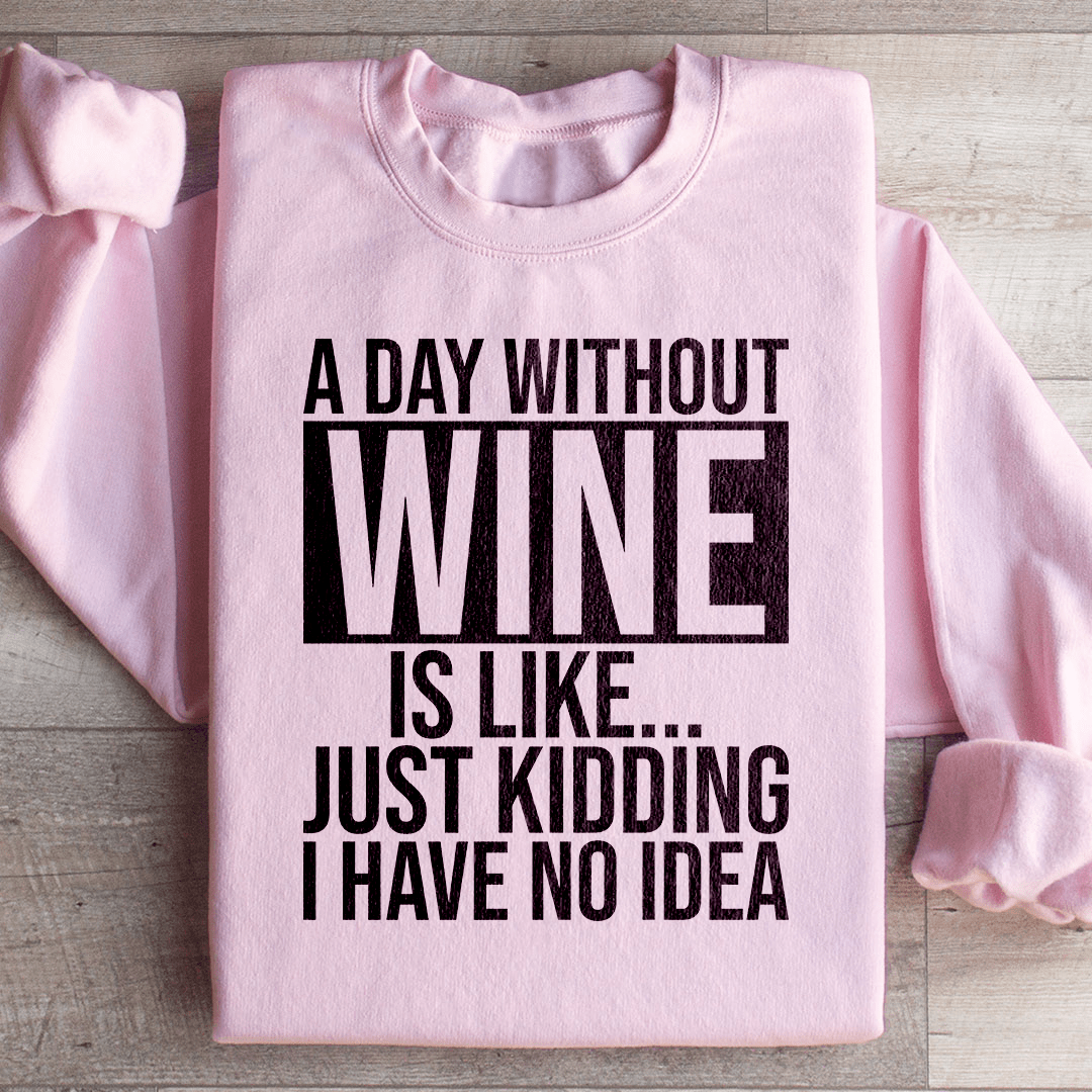 A Day Without Wine Sweatshirt - Love Salve