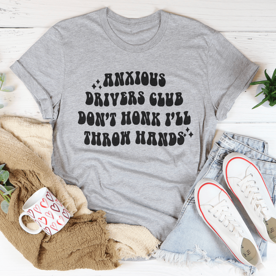 Anxious Drivers Club Don't Honk I'll Throw Hands Tee - Product