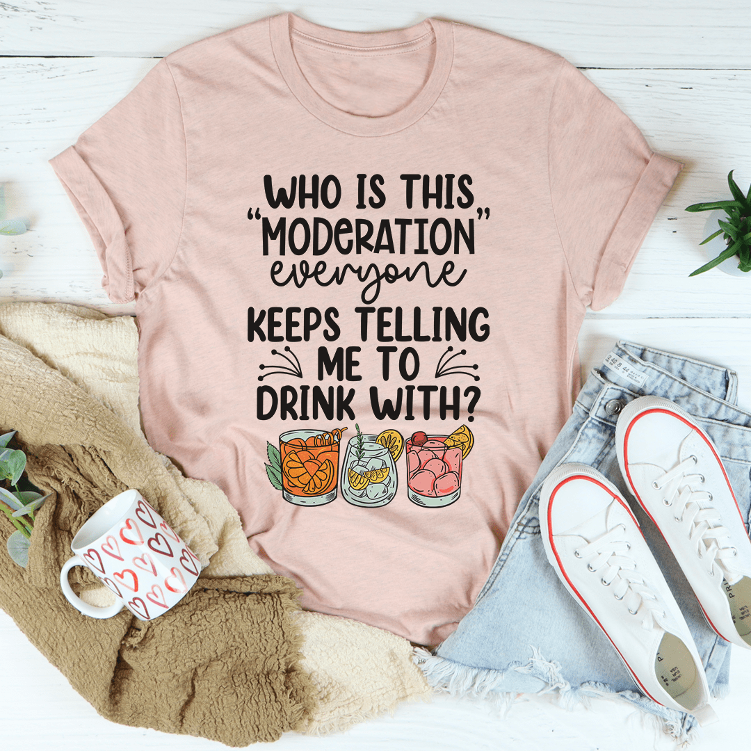 Drink With Moderation Tee - Love Salve