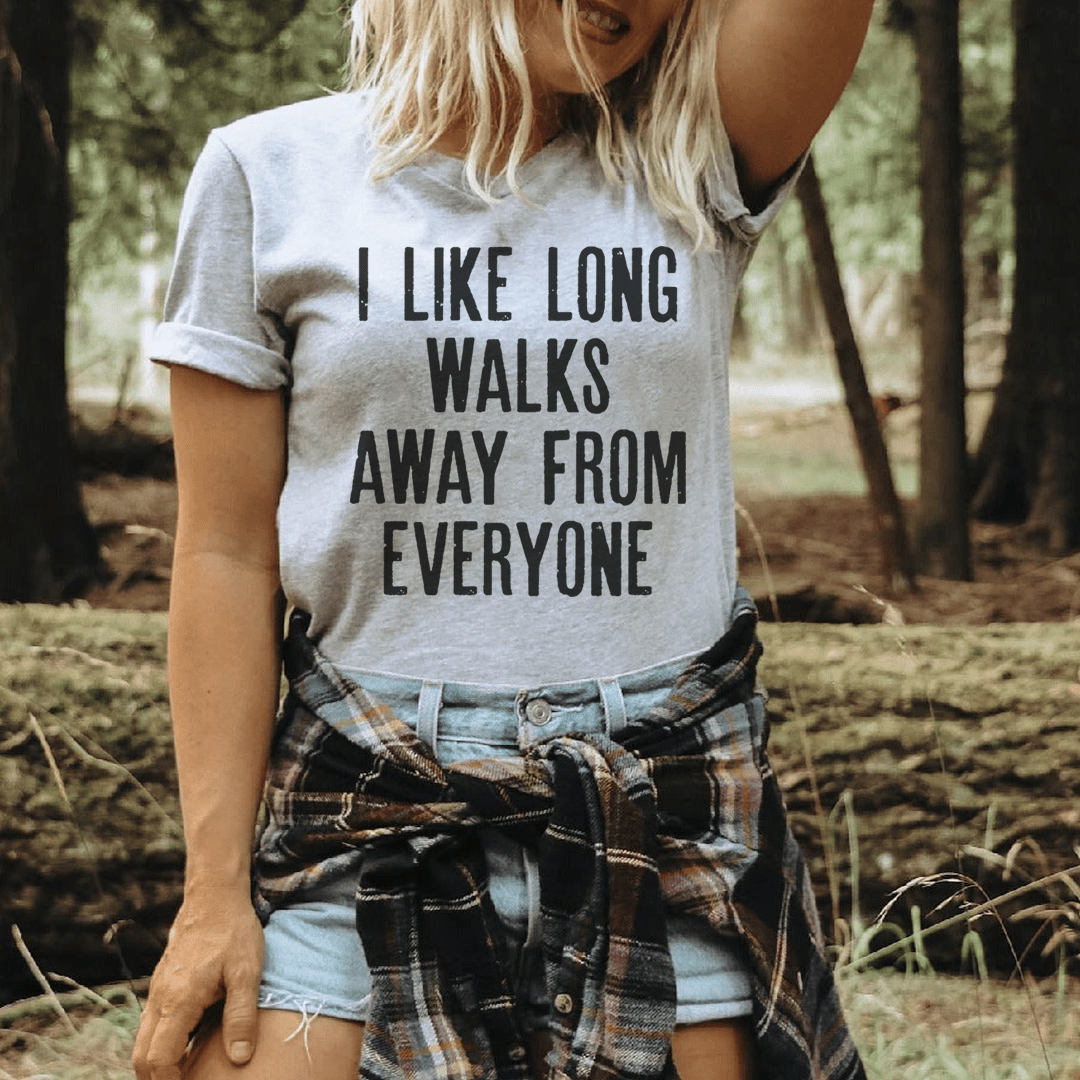 I Like Long Walks Away From Everyone Tee - Love Salve