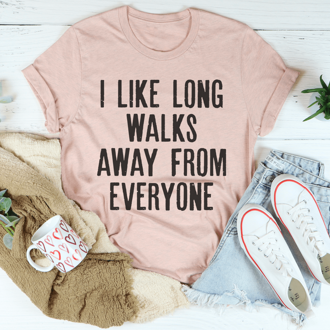 I Like Long Walks Away From Everyone Tee - Love Salve