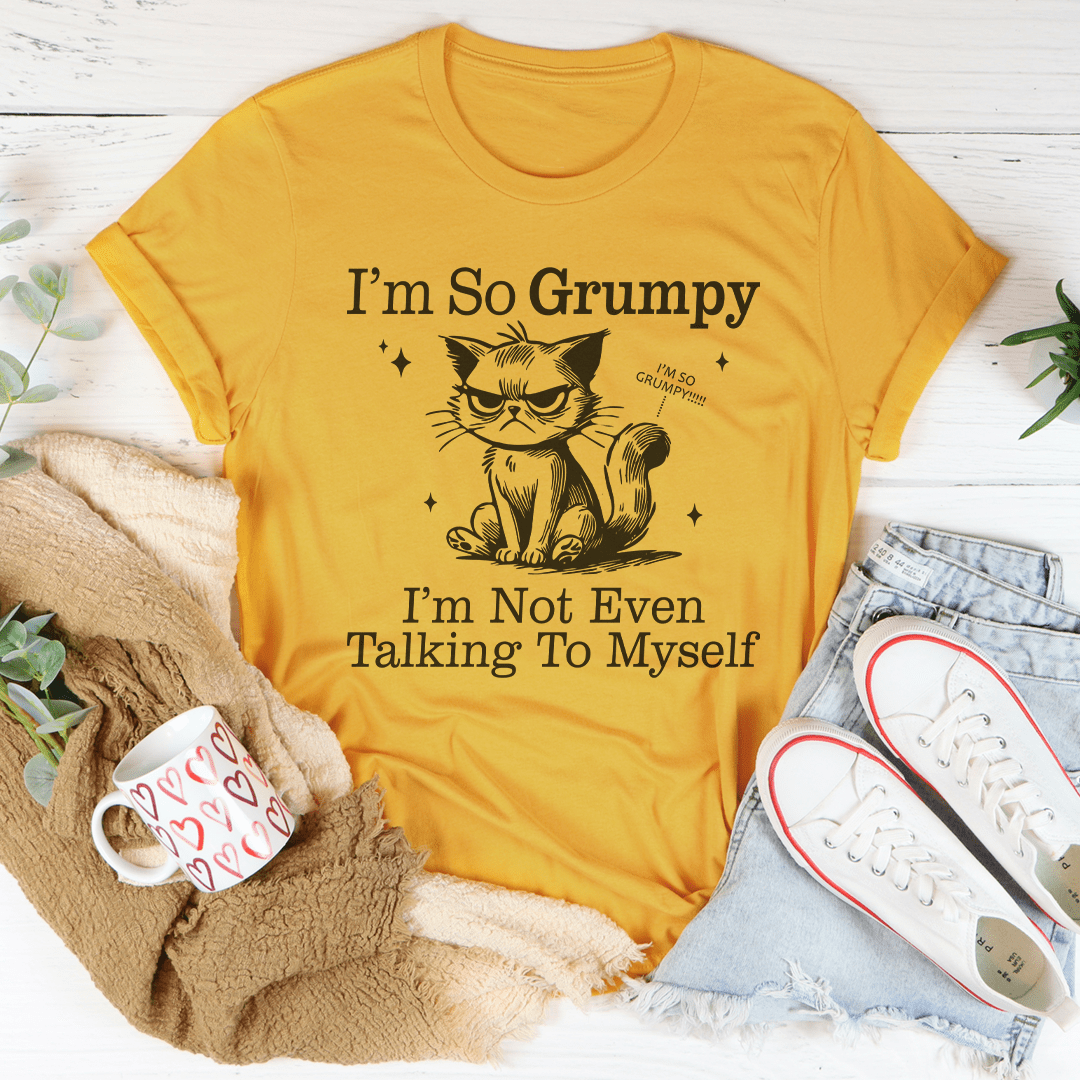 I'm So Grumpy I'm Not Even Talking To Myself Tee - Love Salve