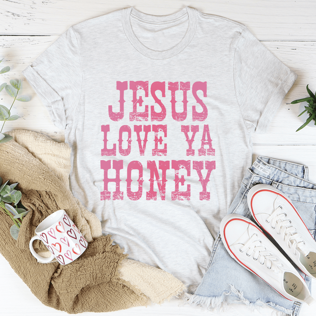 Jesus Love Ya Honey Tee - Love Salve