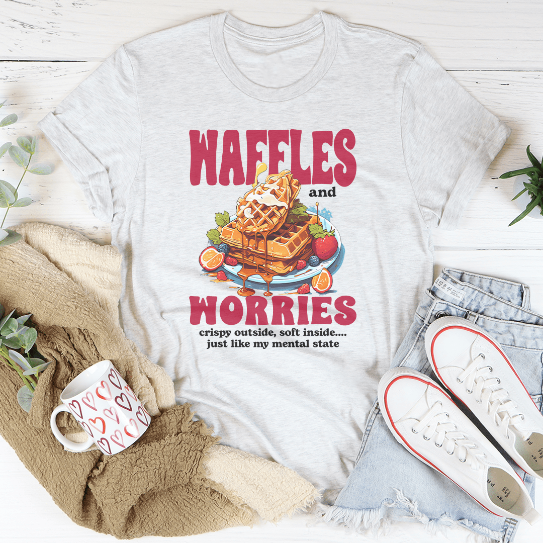 Waffles And Worries Crispy Outside Soft Inside Just Like Tee - Love Salve