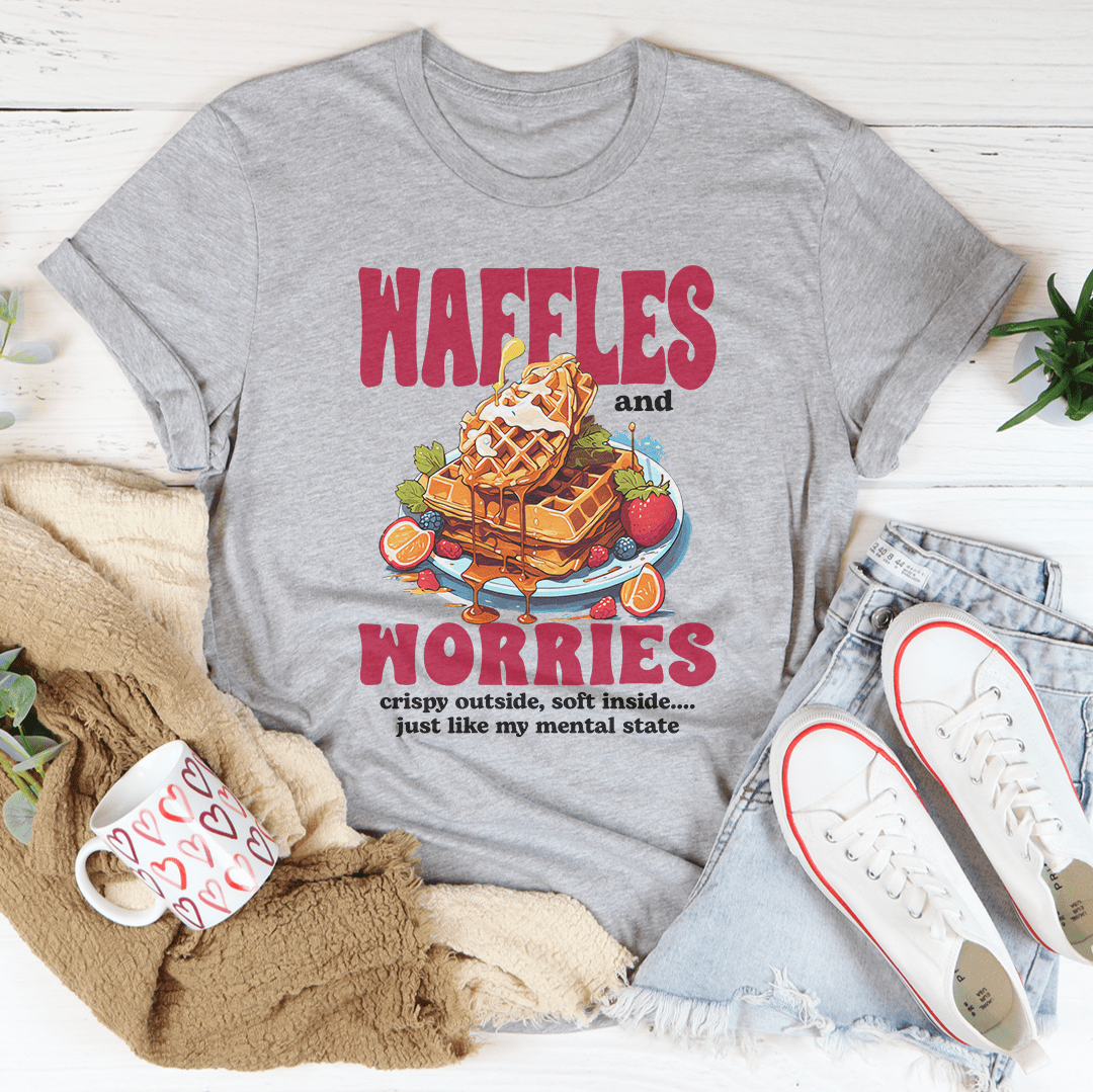 Waffles And Worries Crispy Outside Soft Inside Just Like Tee - Love Salve