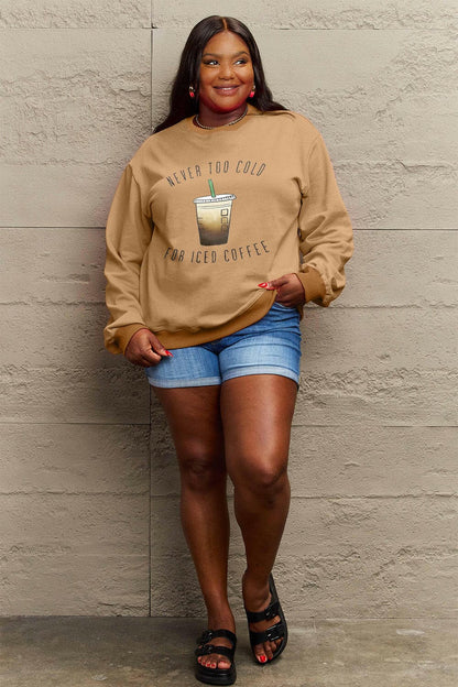 Simply Love Full Size NEVER TOO COLD FOR ICED COFFEE Round Neck SweatsStay Cozy in Style with the Simply Love Full Size Round Neck Sweatshirt
 Indulge in comfort and warmth without compromising on style with our Never Too Cold For IcedLove Salve ICED COFFEE Round Neck Sweatshirtplus