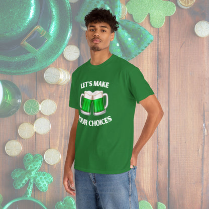 Let's Make Pour Choices" St. Patrick's Day T-Shirt – Fun, Bold & Ready for the Shenanigans!