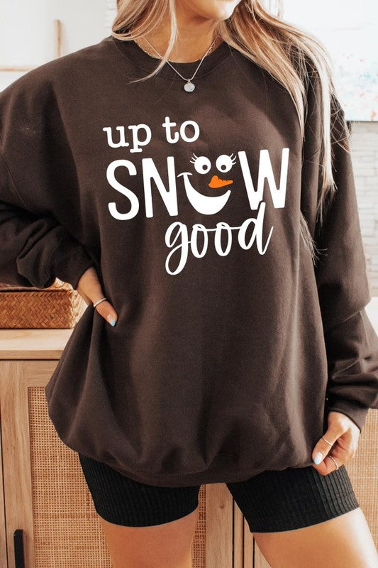 Up To Snow Good Graphic Fleece Sweatshirts