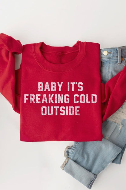 Baby It's Freaking Cold Outside Graphic Sweatshirt