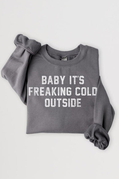 Baby It's Freaking Cold Outside Graphic Sweatshirt