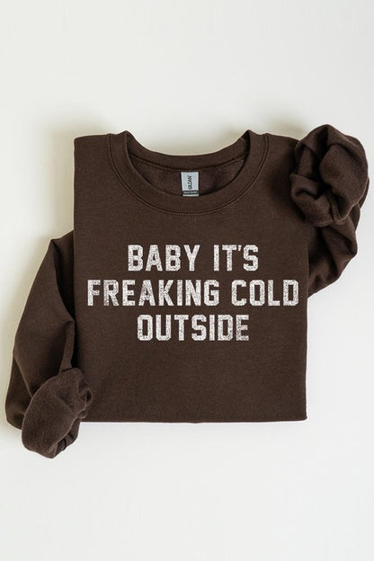 Baby It's Freaking Cold Outside Graphic Sweatshirt