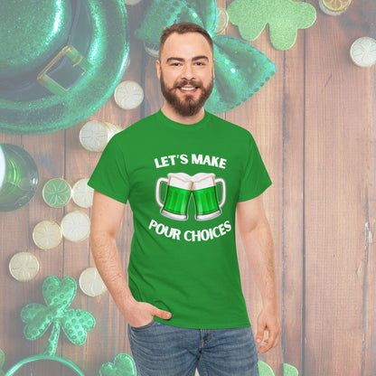 Let's Make Pour Choices" St. Patrick's Day T-Shirt – Fun, Bold & Ready for the Shenanigans!