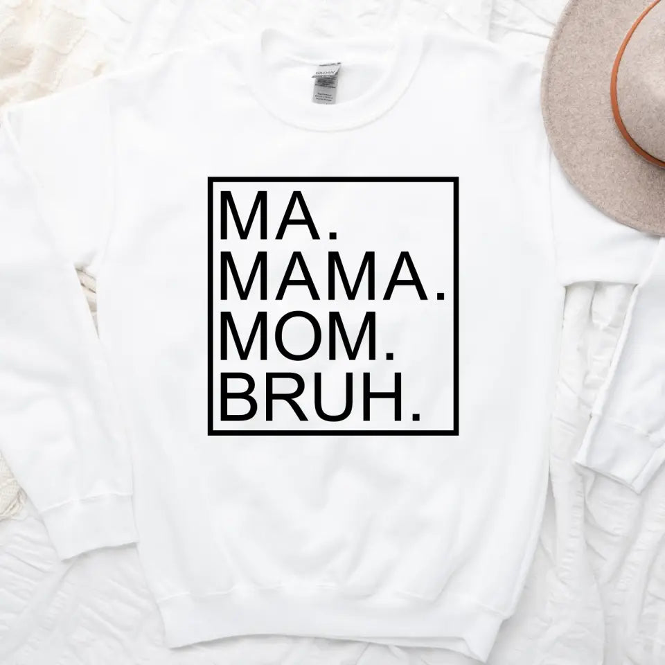 Ma Mama Mom Bruh T-Shirt – Funny Mom Sweatshirt Mother's Day Gift Adorb Custom Tees