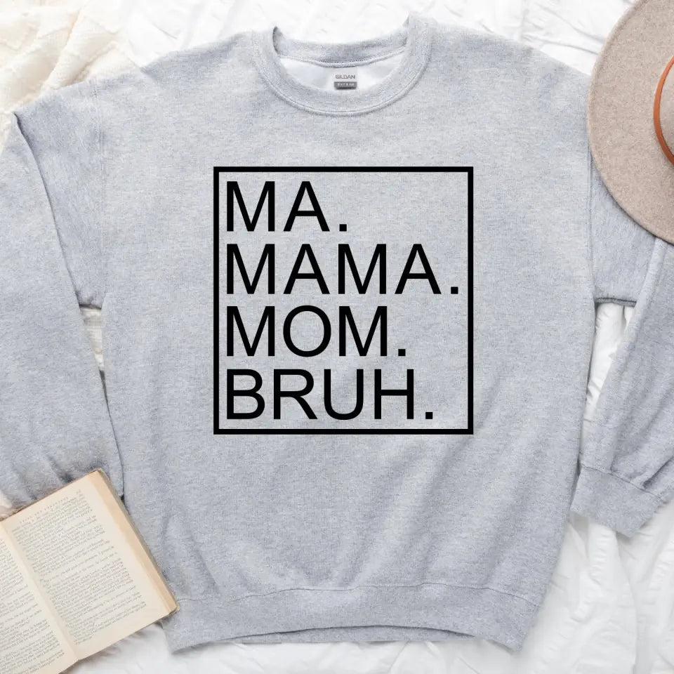 Ma Mama Mom Bruh T-Shirt – Funny Mom Sweatshirt Mother's Day Gift Adorb Custom Tees