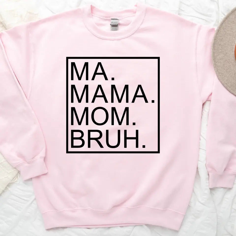 Ma Mama Mom Bruh T-Shirt – Funny Mom Sweatshirt Mother's Day Gift Adorb Custom Tees