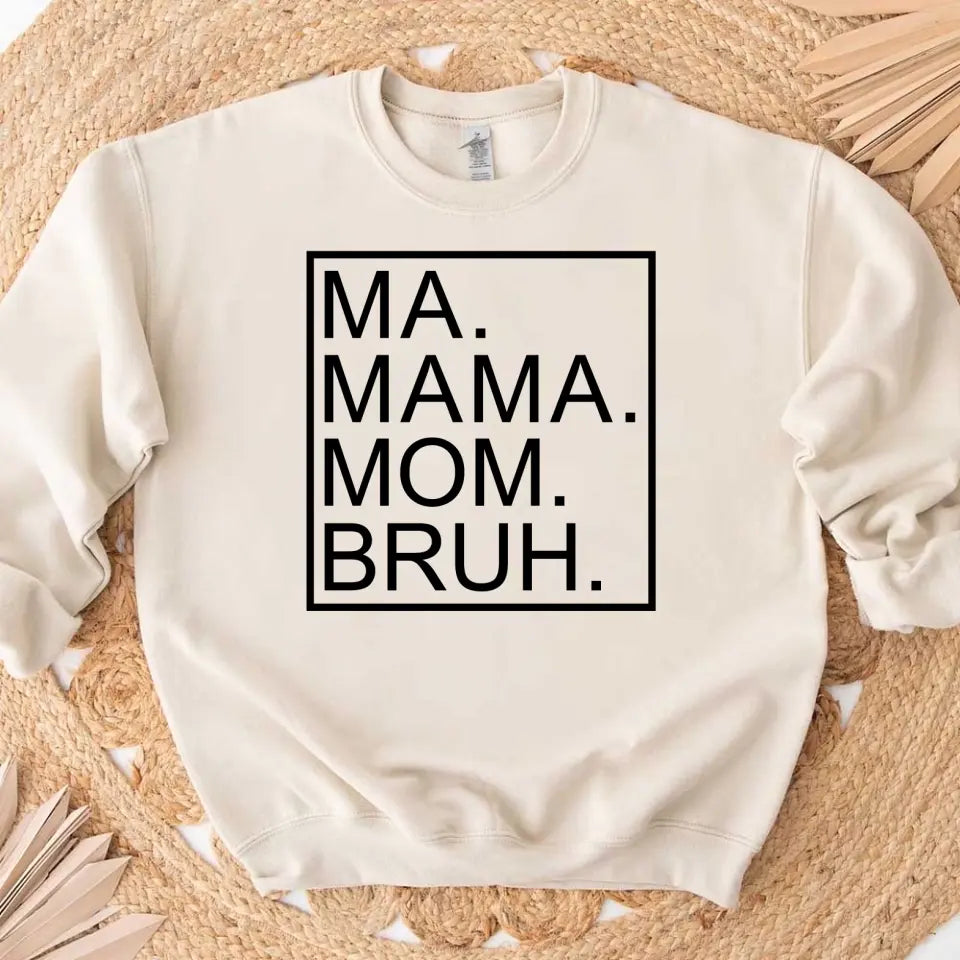 Ma Mama Mom Bruh T-Shirt – Funny Mom Sweatshirt Mother's Day Gift Adorb Custom Tees