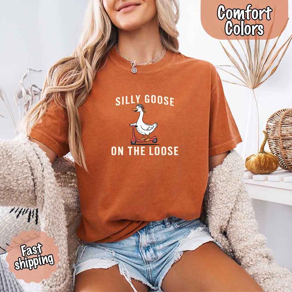 Silly Goose On The Loose Comfort Colors Tee – Funny Gift Shirt Adorb Custom Tees