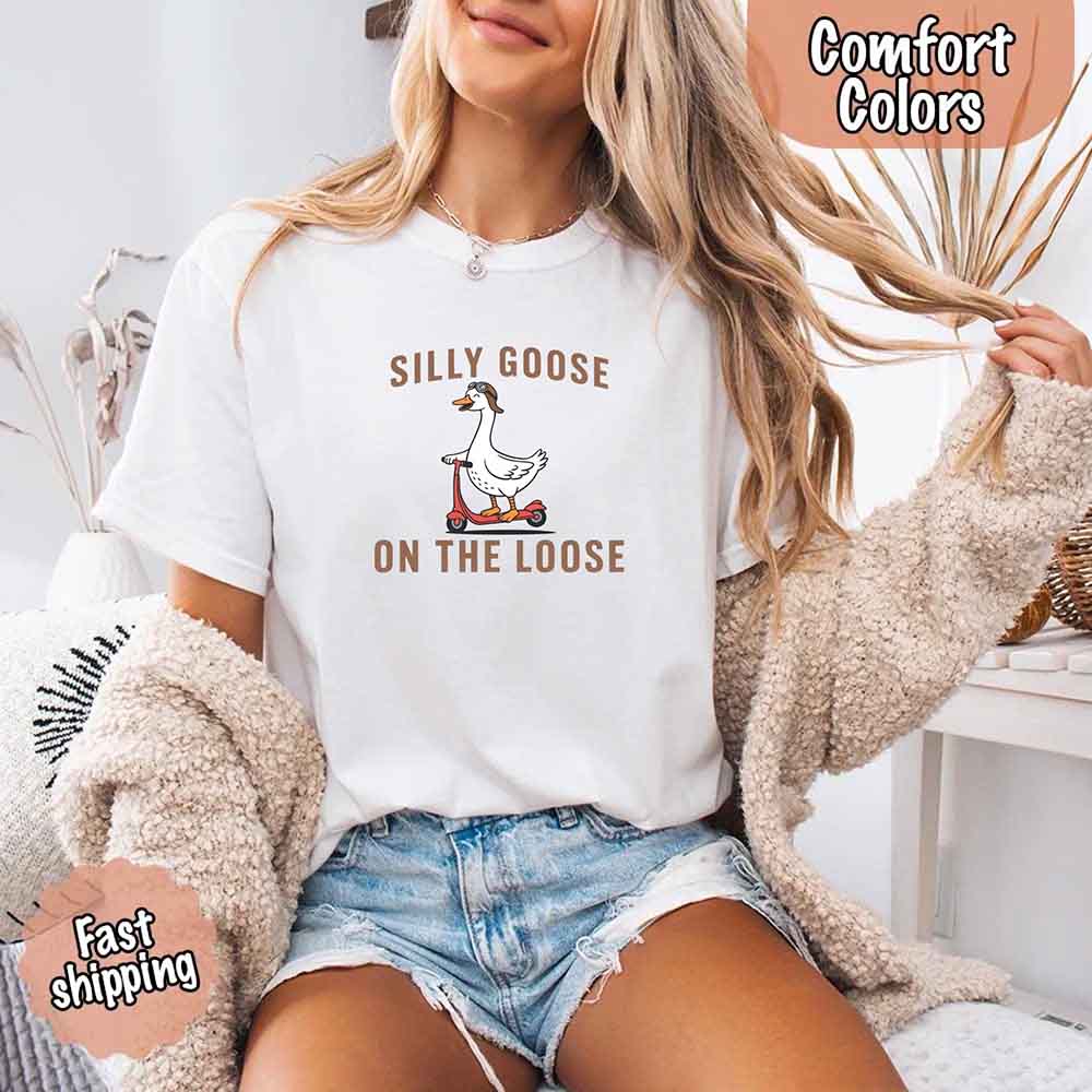 Silly Goose On The Loose Comfort Colors Tee – Funny Gift Shirt Adorb Custom Tees