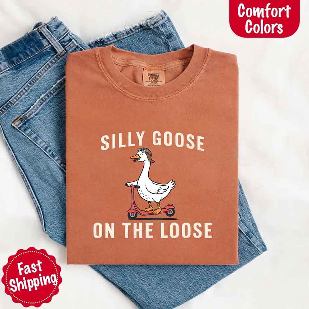 Silly Goose On The Loose Comfort Colors Tee – Funny Gift Shirt Adorb Custom Tees