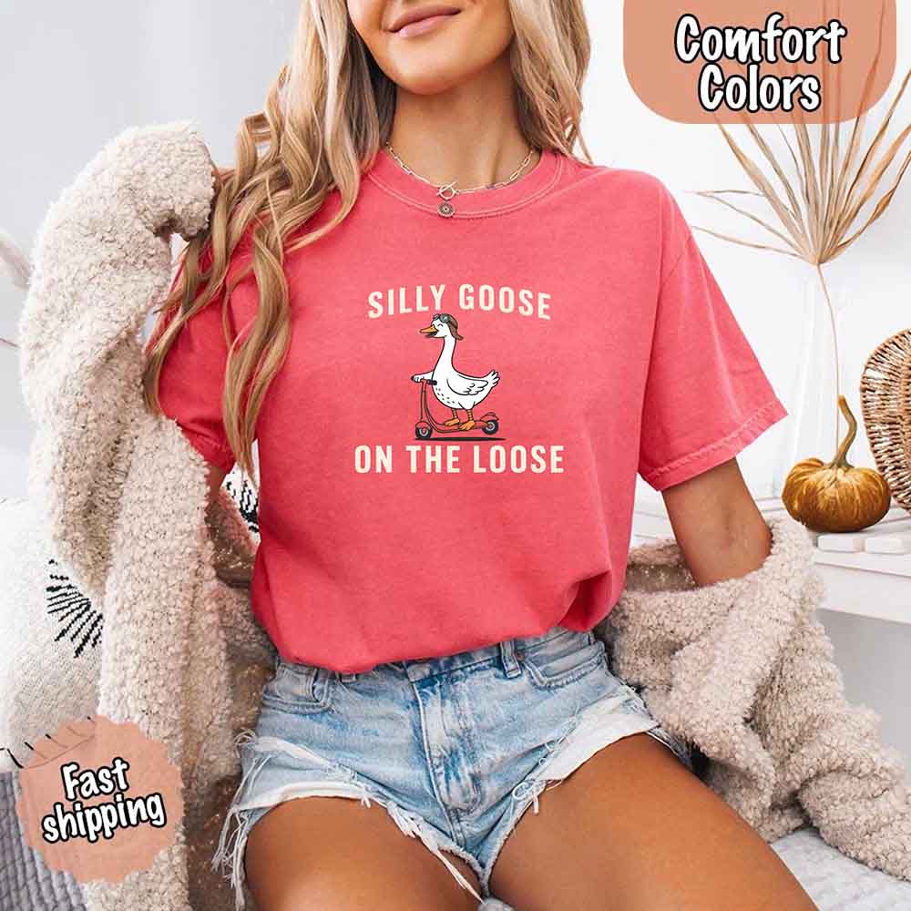 Silly Goose On The Loose Comfort Colors Tee – Funny Gift Shirt Adorb Custom Tees