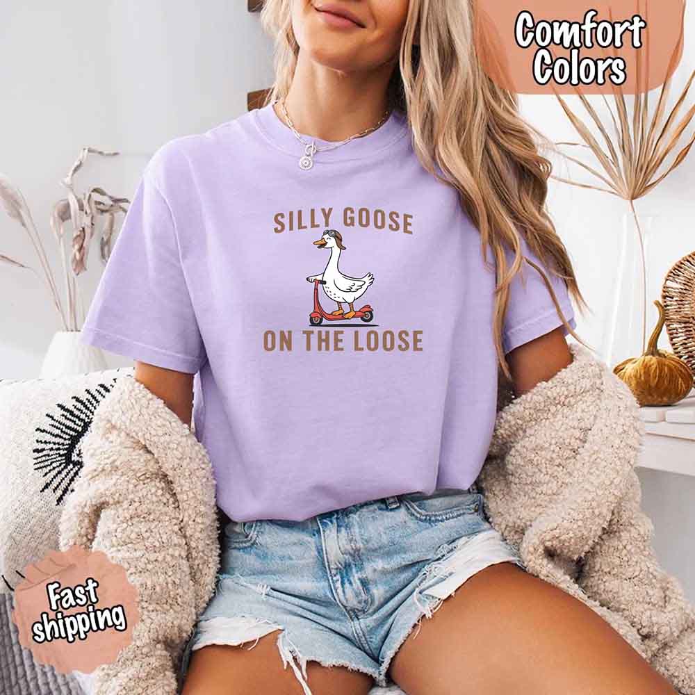 Silly Goose On The Loose Comfort Colors Tee – Funny Gift Shirt Adorb Custom Tees
