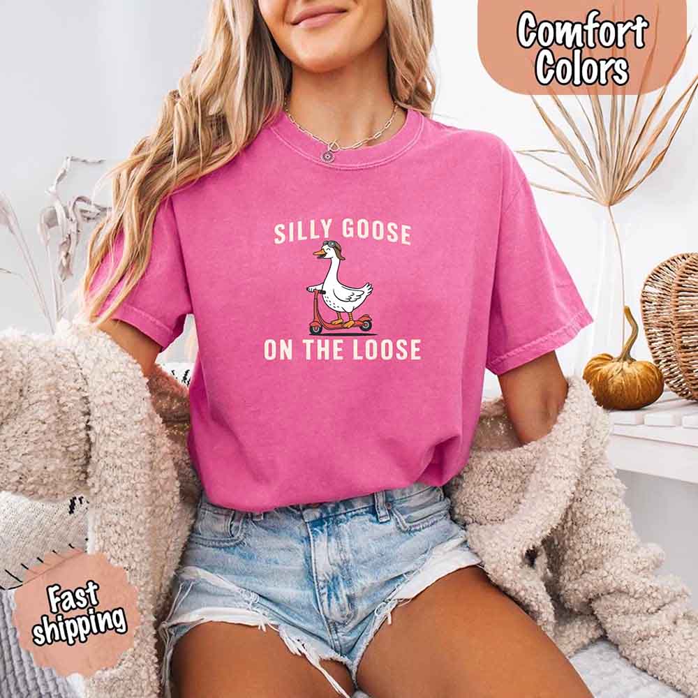Silly Goose On The Loose Comfort Colors Tee – Funny Gift Shirt Adorb Custom Tees