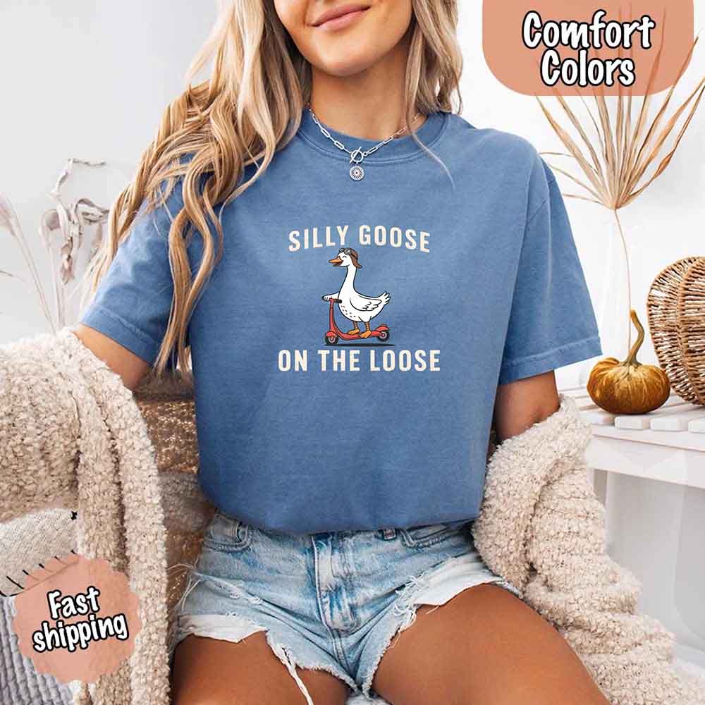 Silly Goose On The Loose Comfort Colors Tee – Funny Gift Shirt Adorb Custom Tees