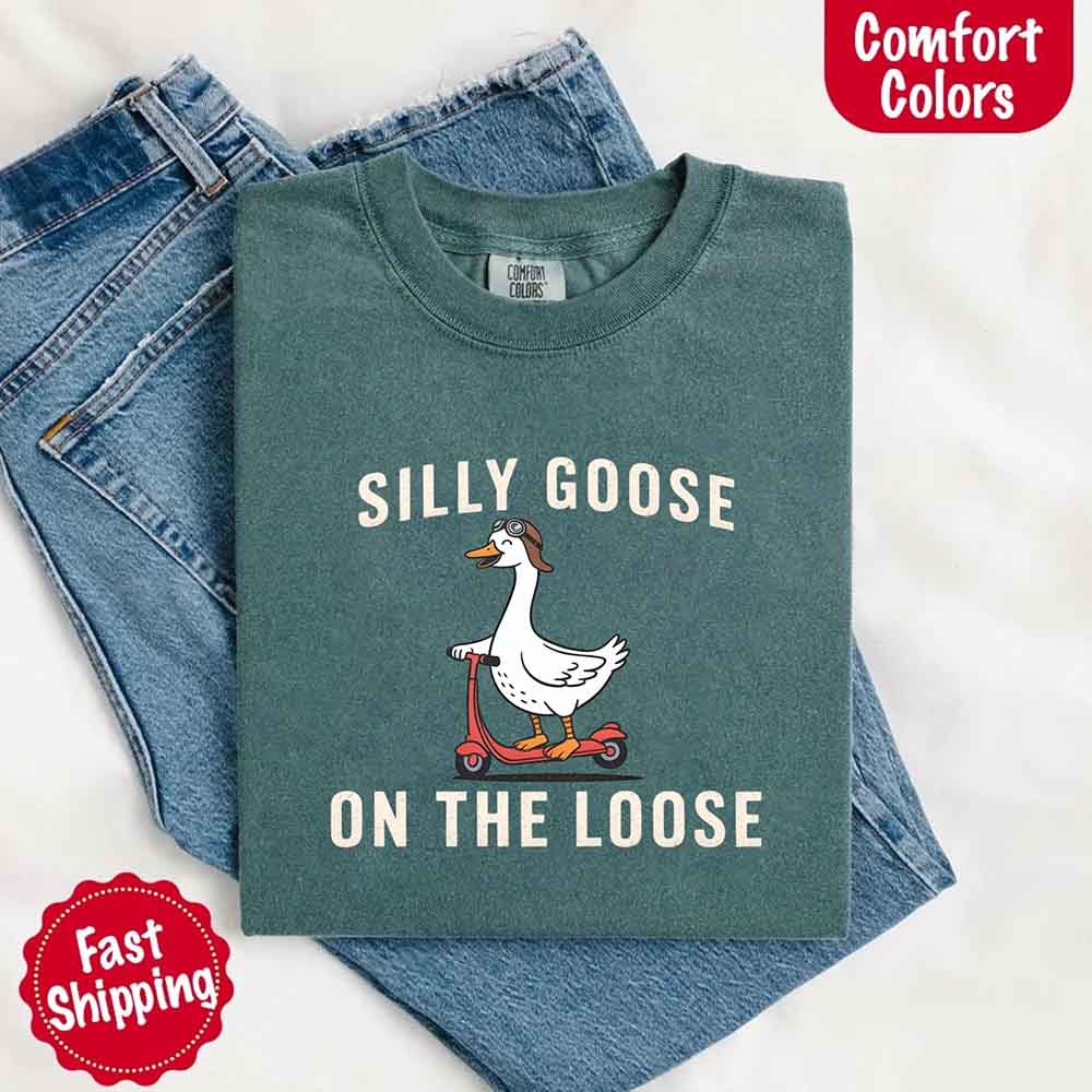 Silly Goose On The Loose Comfort Colors Tee – Funny Gift Shirt Adorb Custom Tees