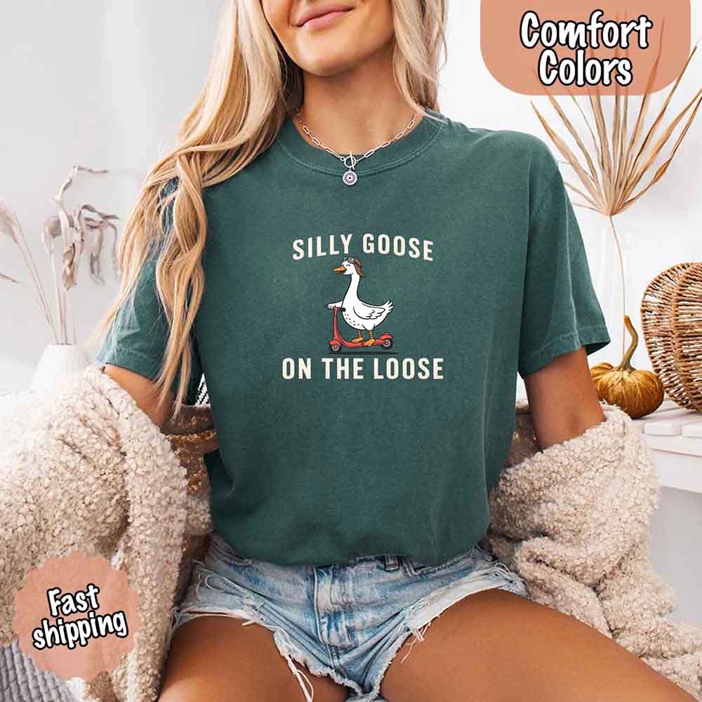 Silly Goose On The Loose Comfort Colors Tee – Funny Gift Shirt Adorb Custom Tees