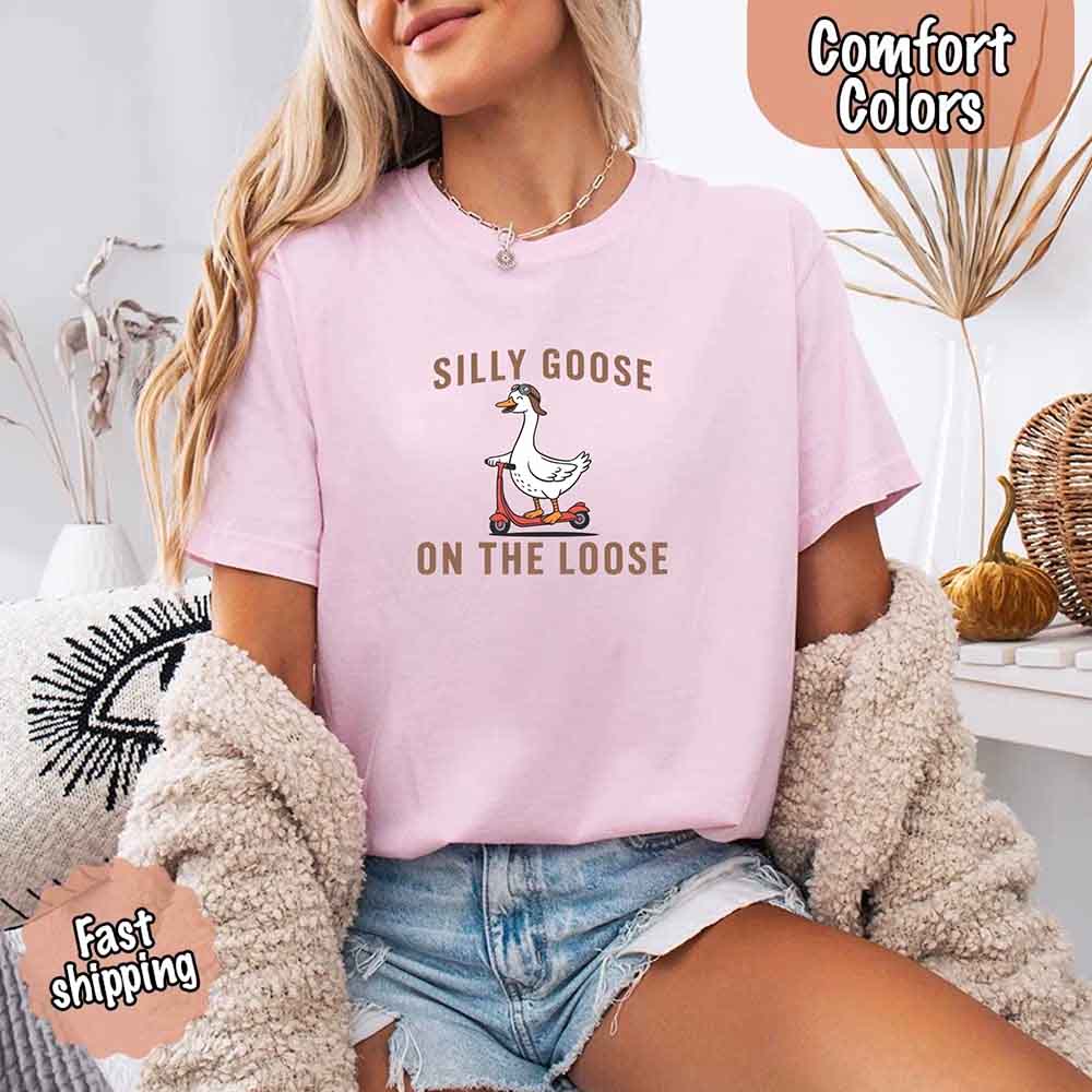 Silly Goose On The Loose Comfort Colors Tee – Funny Gift Shirt Adorb Custom Tees