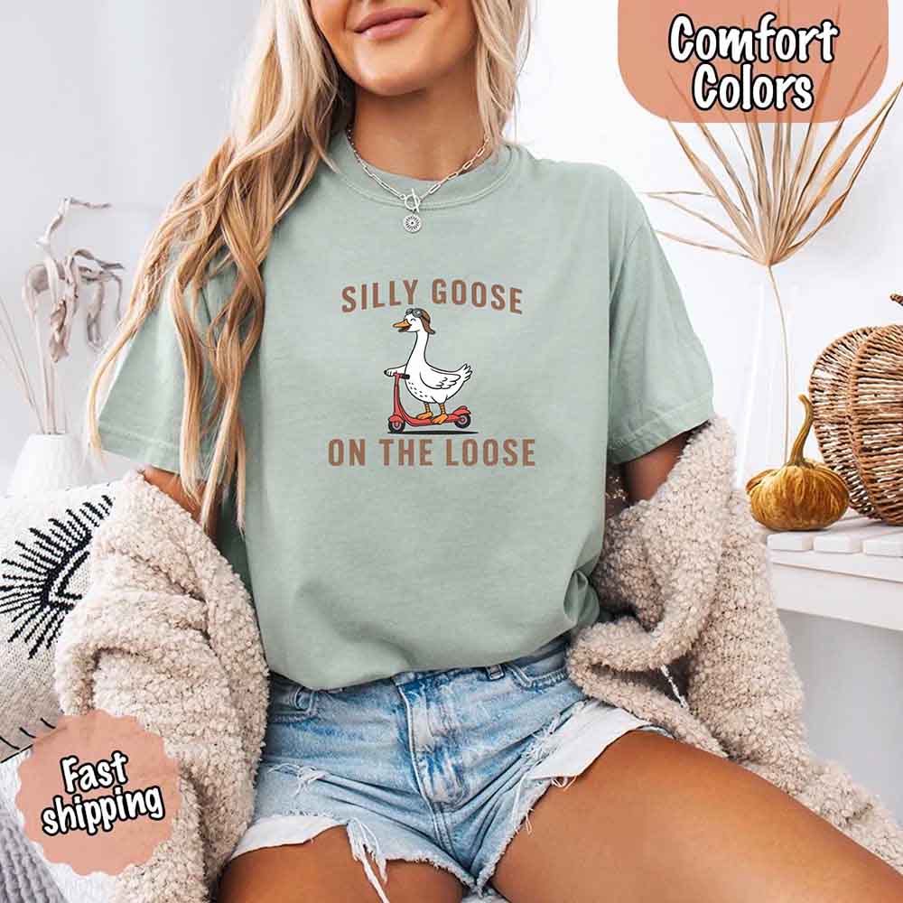 Silly Goose On The Loose Comfort Colors Tee – Funny Gift Shirt Adorb Custom Tees
