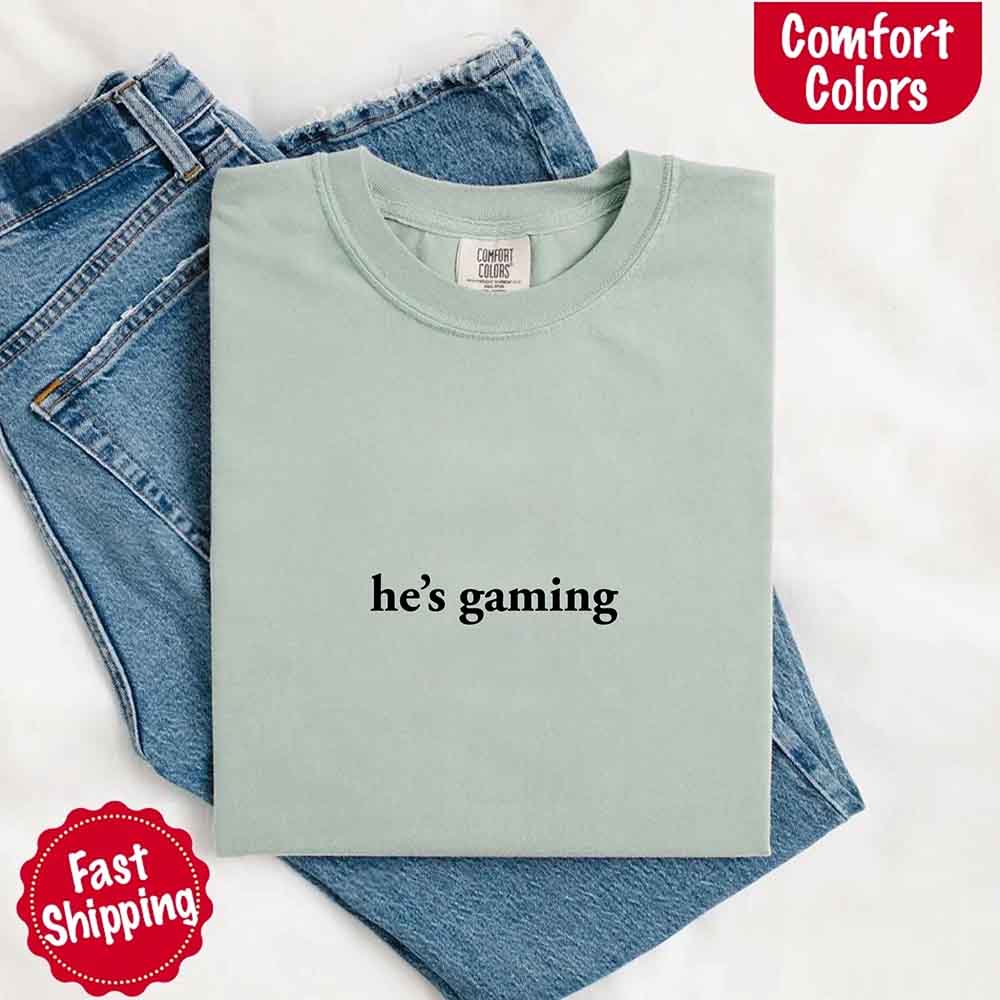 He’s Gaming – Funny Relationship Comfort Color Shirt for Her Adorb Custom Tees
