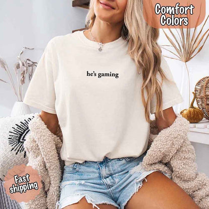 He’s Gaming – Funny Relationship Comfort Color Shirt for Her