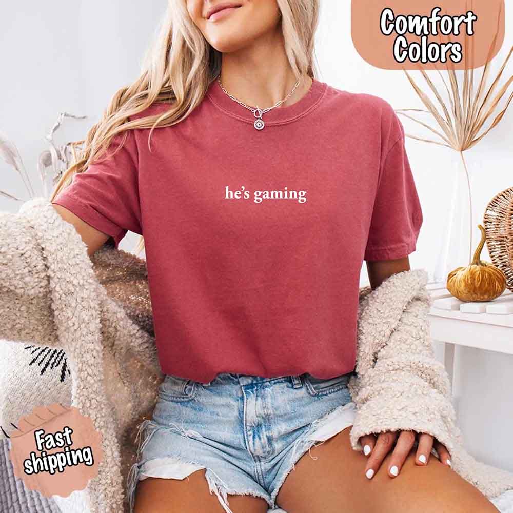 He’s Gaming – Funny Relationship Comfort Color Shirt for Her