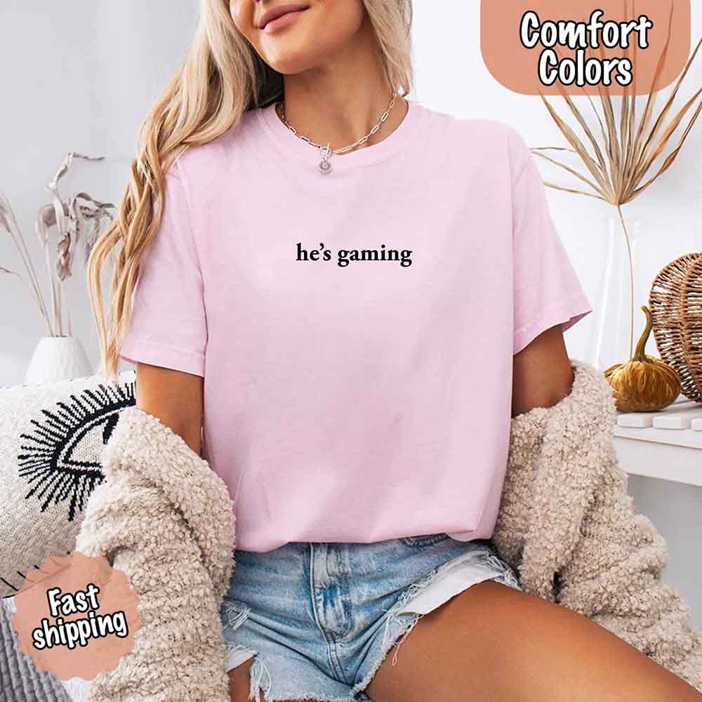 He’s Gaming – Funny Relationship Comfort Color Shirt for Her Adorb Custom Tees