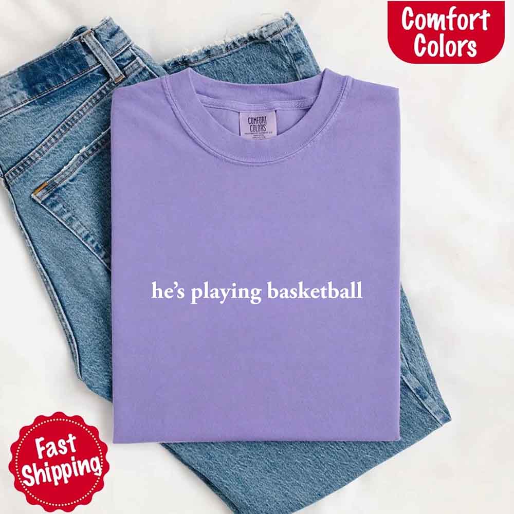He’s Playing Basketball – Funny Sports Girlfriend Comfort Color Shirt for Women Adorb.co