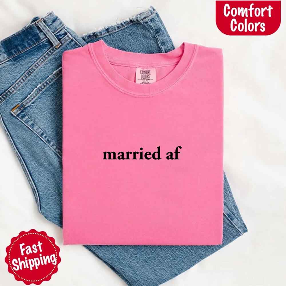 Married AF Comfort Colors T-Shirt, Just Married Couple Tee Adorb Custom Tees