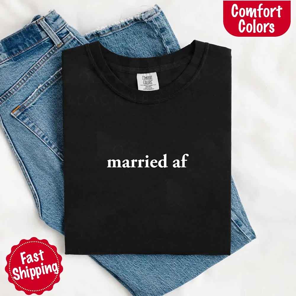Married AF Comfort Colors T-Shirt, Just Married Couple Tee Adorb Custom Tees
