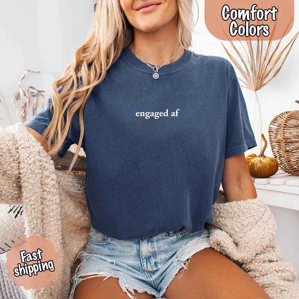 Engaged AF Comfort Colors T-Shirt, Funny Fiancé Gift Tee Adorb Custom Tees