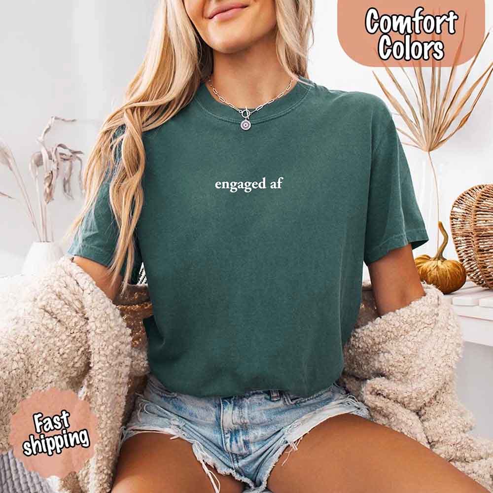 Engaged AF Comfort Colors T-Shirt, Funny Fiancé Gift Tee Adorb Custom Tees
