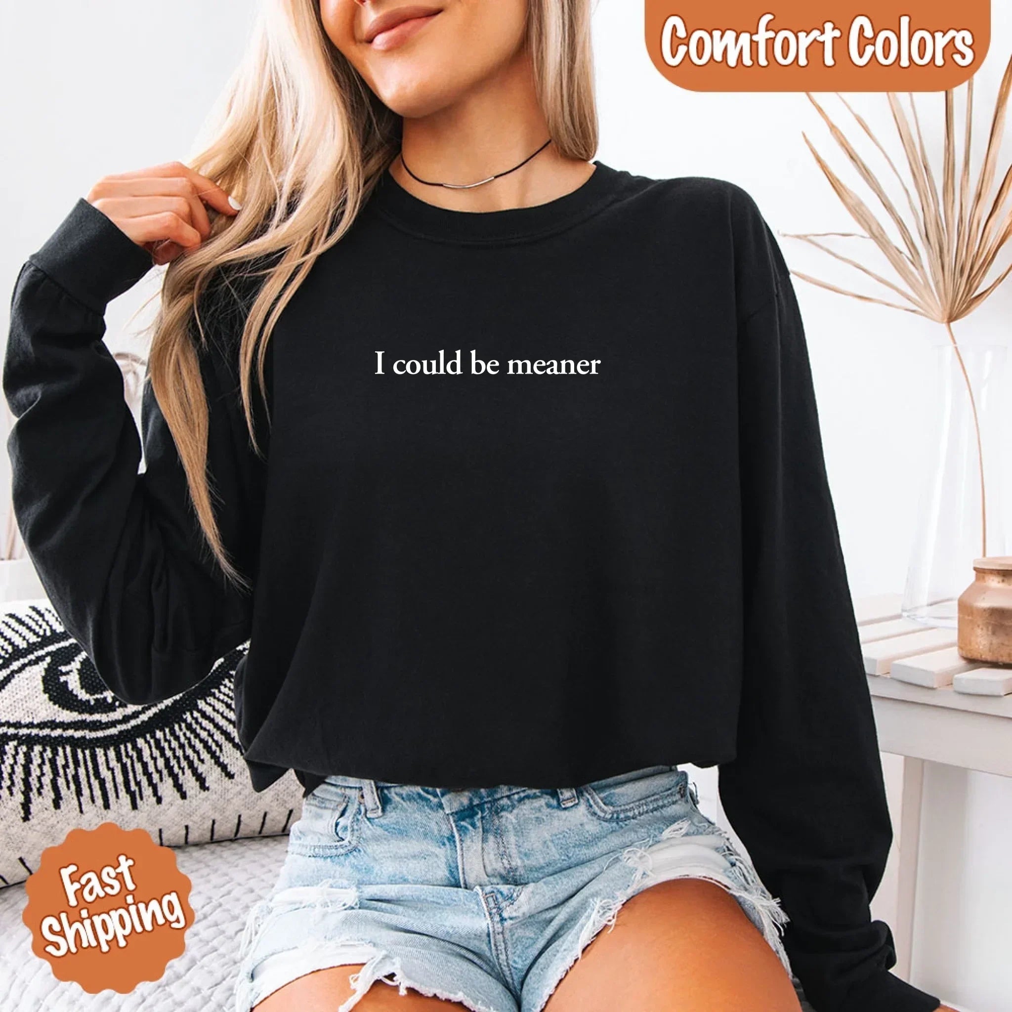 Adorb Custom Tees Comfort Colors "I Could Be Meaner" Long Sleeve Shirt styled casually, perfect for everyday wear.