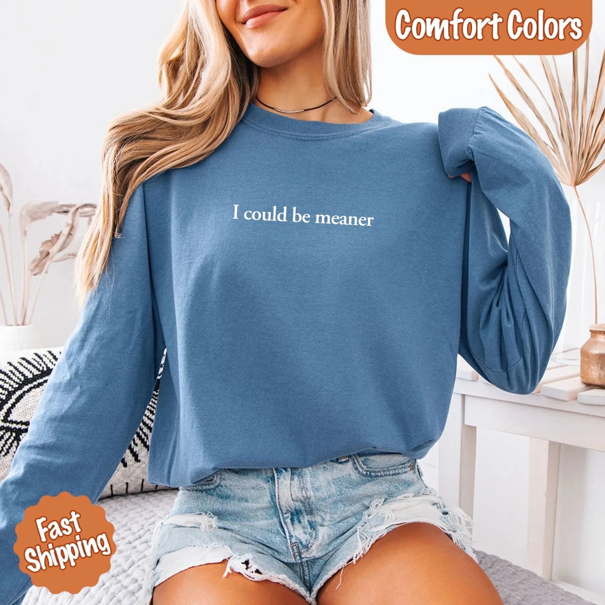 Comfort Colors I Could Be Meaner Long Sleeve Shirt Adorb Custom Tees