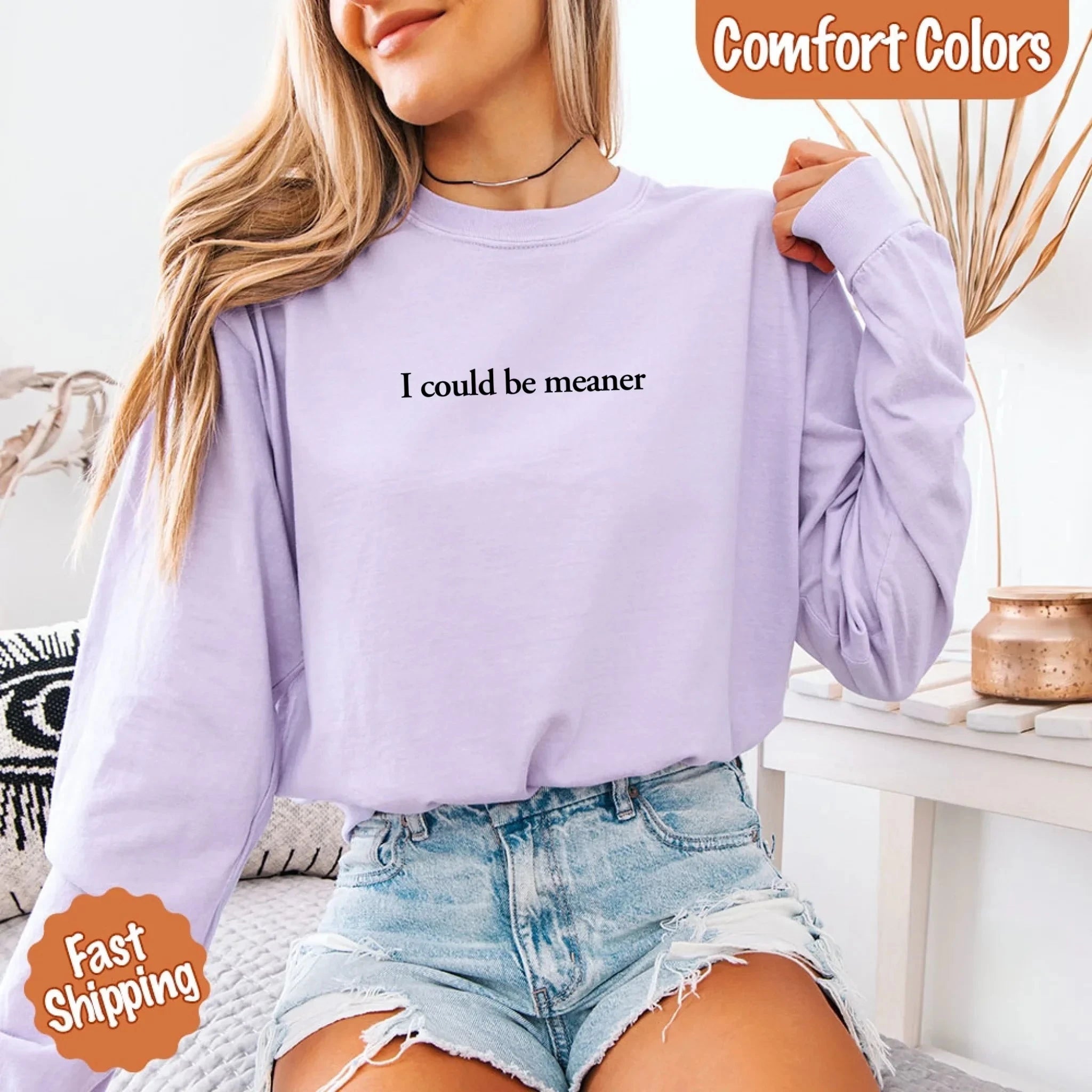 Comfort Colors I Could Be Meaner Long Sleeve Shirt Adorb Custom Tees
