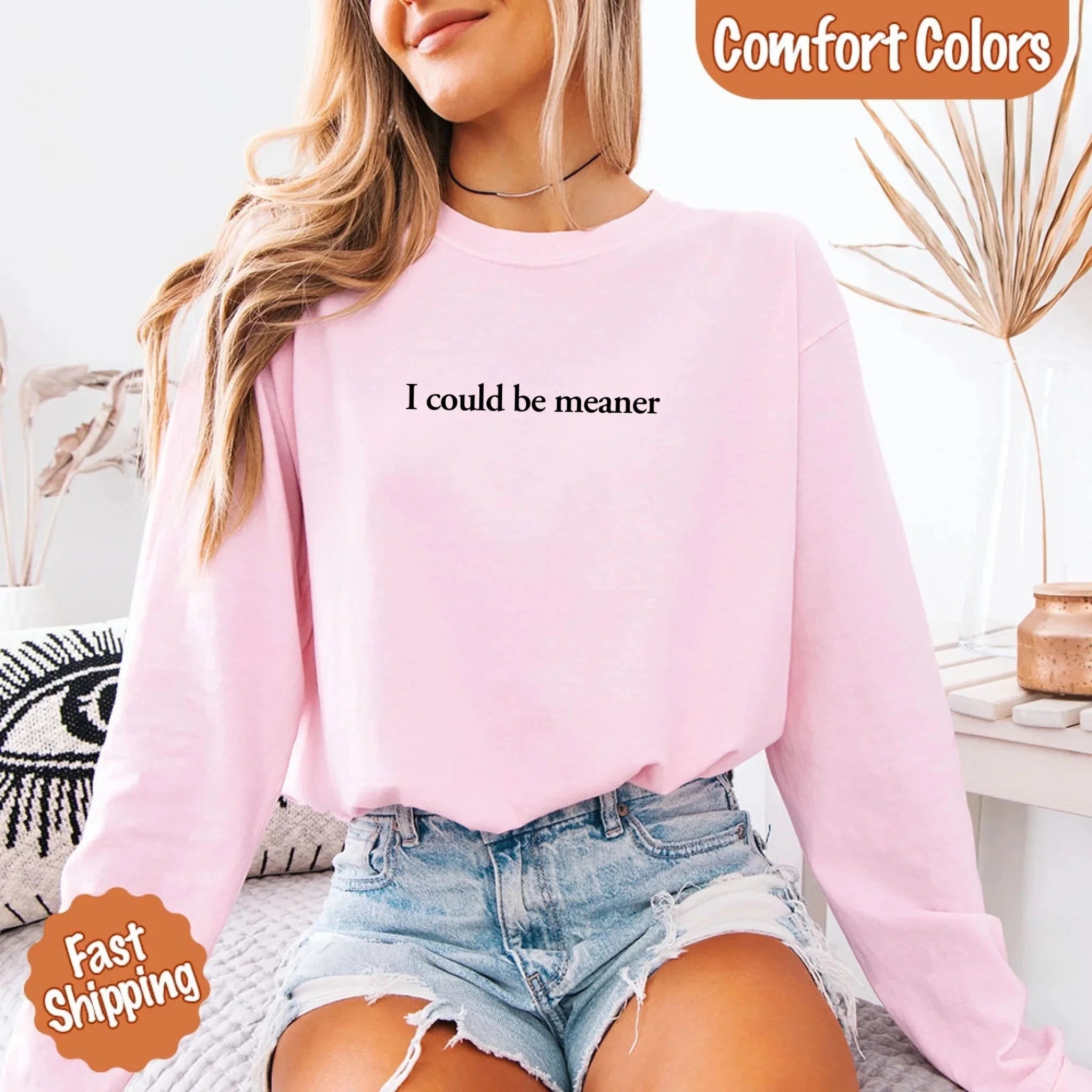 Comfort Colors I Could Be Meaner Long Sleeve Shirt Adorb Custom Tees