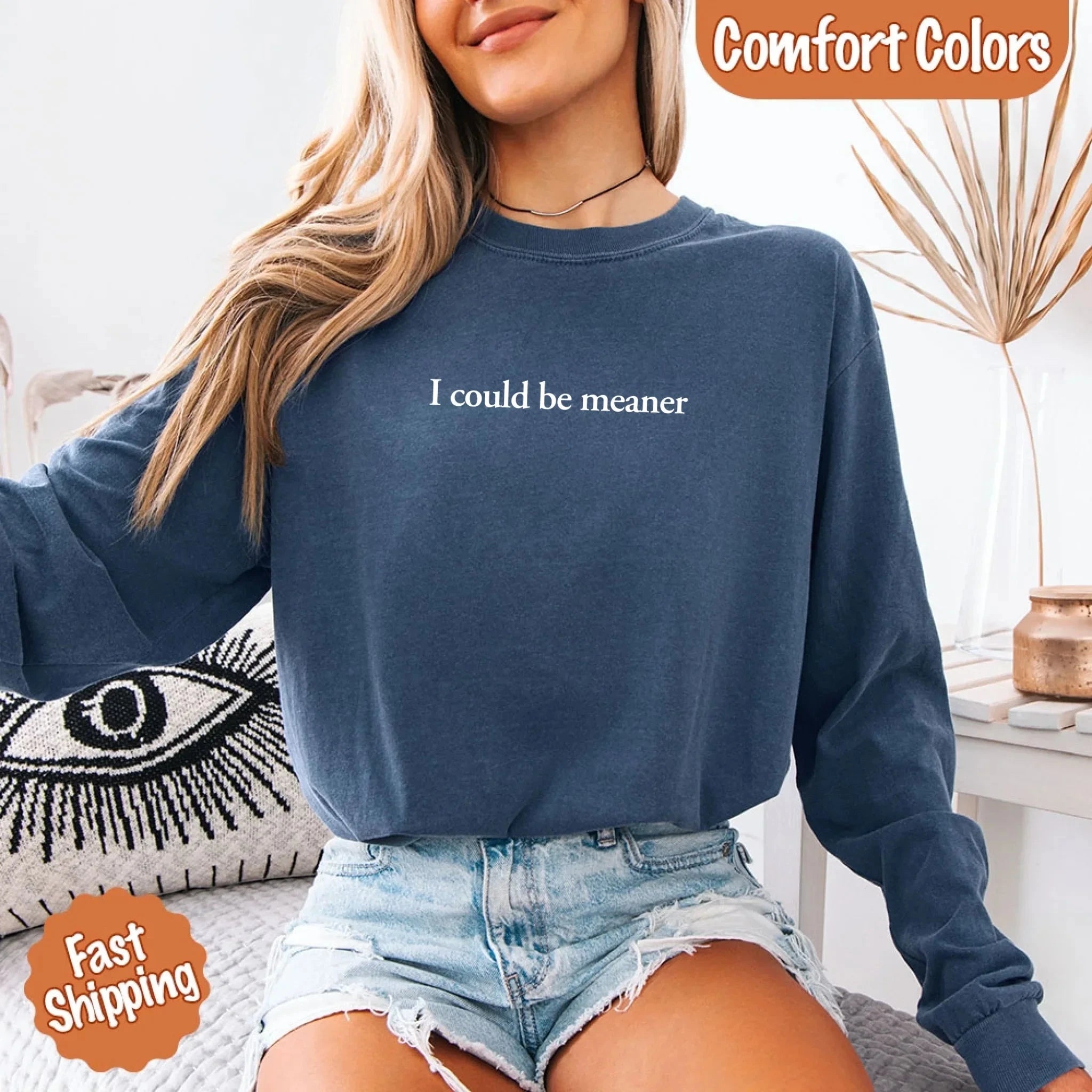Comfort Colors I Could Be Meaner Long Sleeve Shirt Adorb Custom Tees