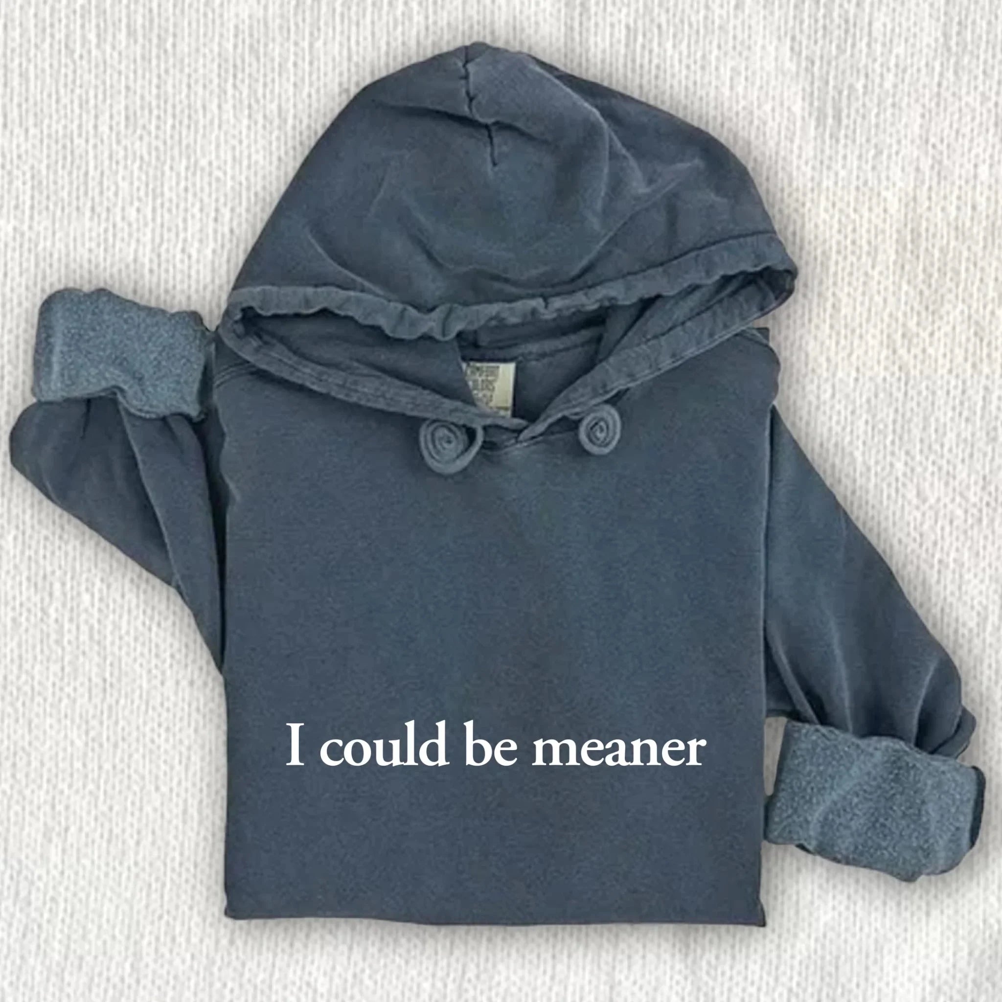 I Could Be Meaner Comfort Colors Hoodie Adorb Custom Tees