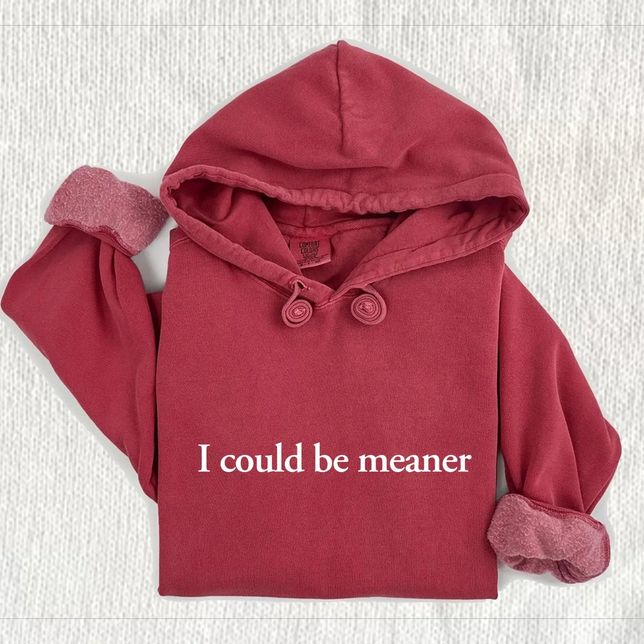 I Could Be Meaner Comfort Colors Hoodie Adorb Custom Tees