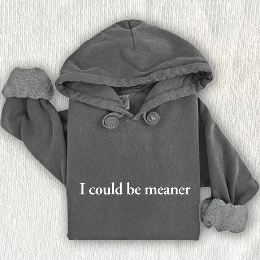 I Could Be Meaner Comfort Colors Hoodie Adorb Custom Tees